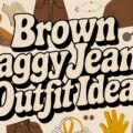 Brown Baggy Jeans Outfit Ideas