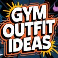 Gym Outfit Ideas