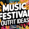 Music Festival Outfit Ideas