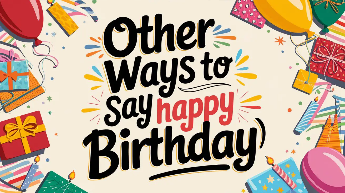 Other Ways to Say Happy Birthday
