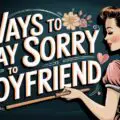 Ways to Say Sorry to Boyfriend