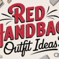 Red Handbag Outfit Ideas