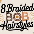 8 Braided Bob Hairstyles