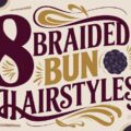 8 Braided Bun Hairstyles