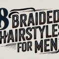 8 Braided Hairstyles for Men
