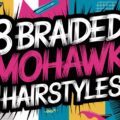 8 Braided Mohawk Hairstyles