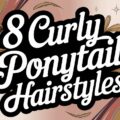8 Curly Ponytail Hairstyles