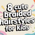 8 Cute Braided Hairstyles for Kids