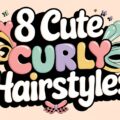 8 Cute Curly Hairstyles