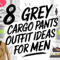 8 Grey Cargo Pants Outfit Ideas for Men