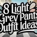 8 Light Grey Pants Outfit Ideas