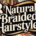 8 Natural Braided Hairstyles