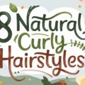 8 Natural Curly Hairstyles