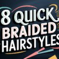 8 Quick Braided Hairstyles