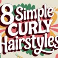8 Simple Curly Hairstyles