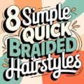 8 Simple Quick Braided Hairstyles
