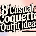 Casual Coquette Outfit Ideas
