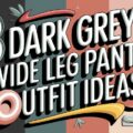 Dark Grey Wide Leg Pants Outfit Ideas