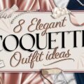 Elegant Coquette Outfit Ideas
