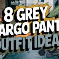 Grey Cargo Pants Outfit Ideas