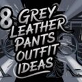 Grey Leather Pants Outfit Ideas