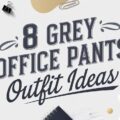 Grey Office Pants Outfit Ideas
