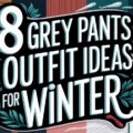 Grey Pants Outfit Ideas for Winter