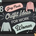 Grey Pants Outfit Ideas for Work for Women