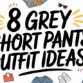 Grey Short Pants Outfit Ideas