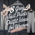 Grey Suit Pants Outfit Ideas for Women