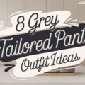 Grey Tailored Pants Outfit Ideas