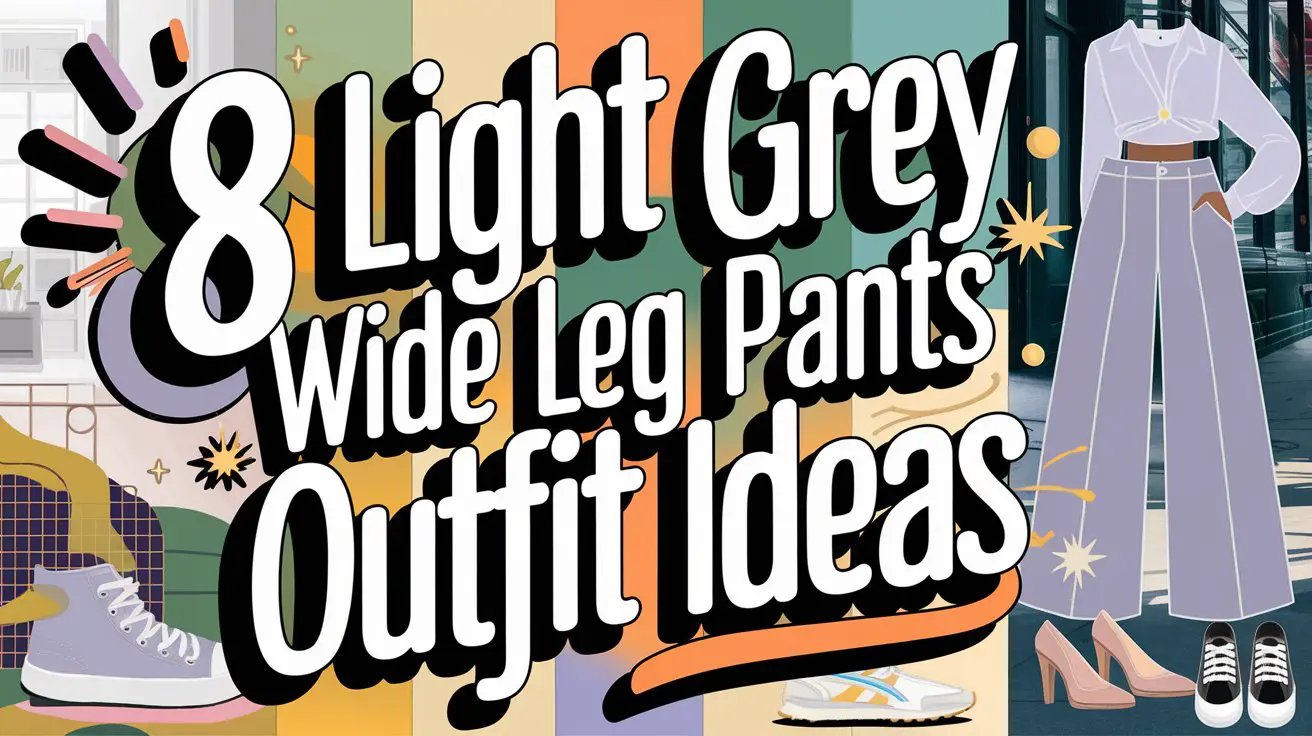 Light Grey Wide Leg Pants Outfit Ideas