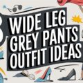 Wide Leg Grey Pants Outfit Ideas